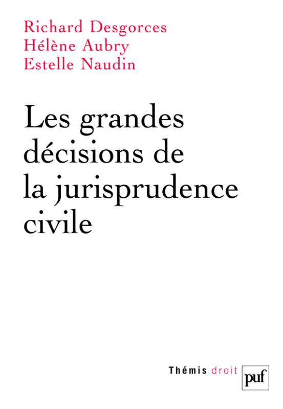 Les Grandes décisions de la jurisprudence civile, PUF, coll. Thémis, 2011