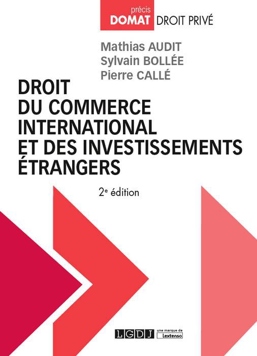 Droit du commerce international et des investissements étrangers, Coll. Domat droit privé, Monchrestien, 2ème éd., 2016