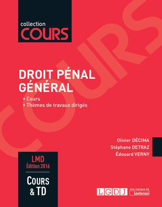 Parution de la seconde édition 2016-2017 du manuel de Droit pénal général ( Lextenso-LGDJ, collection « Cours »)